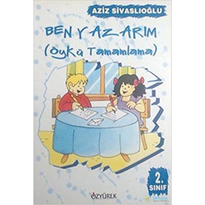 Ben Yazarım / Öykü Tamamlama - İlkokul 2. Sınıf Ben Yazarım / Öykü Tamamlama - İlkokul 2. Sınıf
